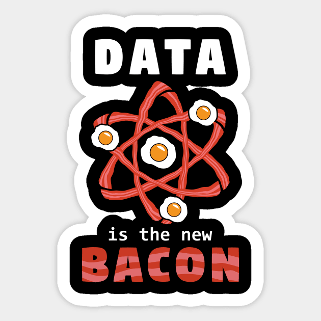 Data Is The New Bacon Sticker by yeoys